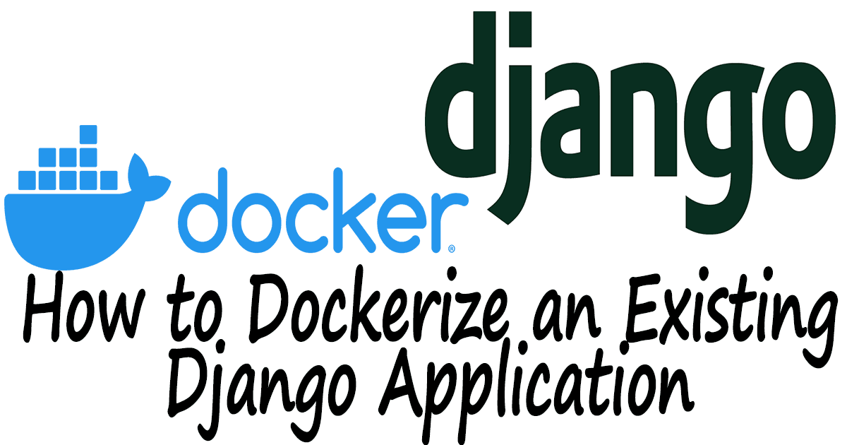 How to Dockerize an Existing Django Application